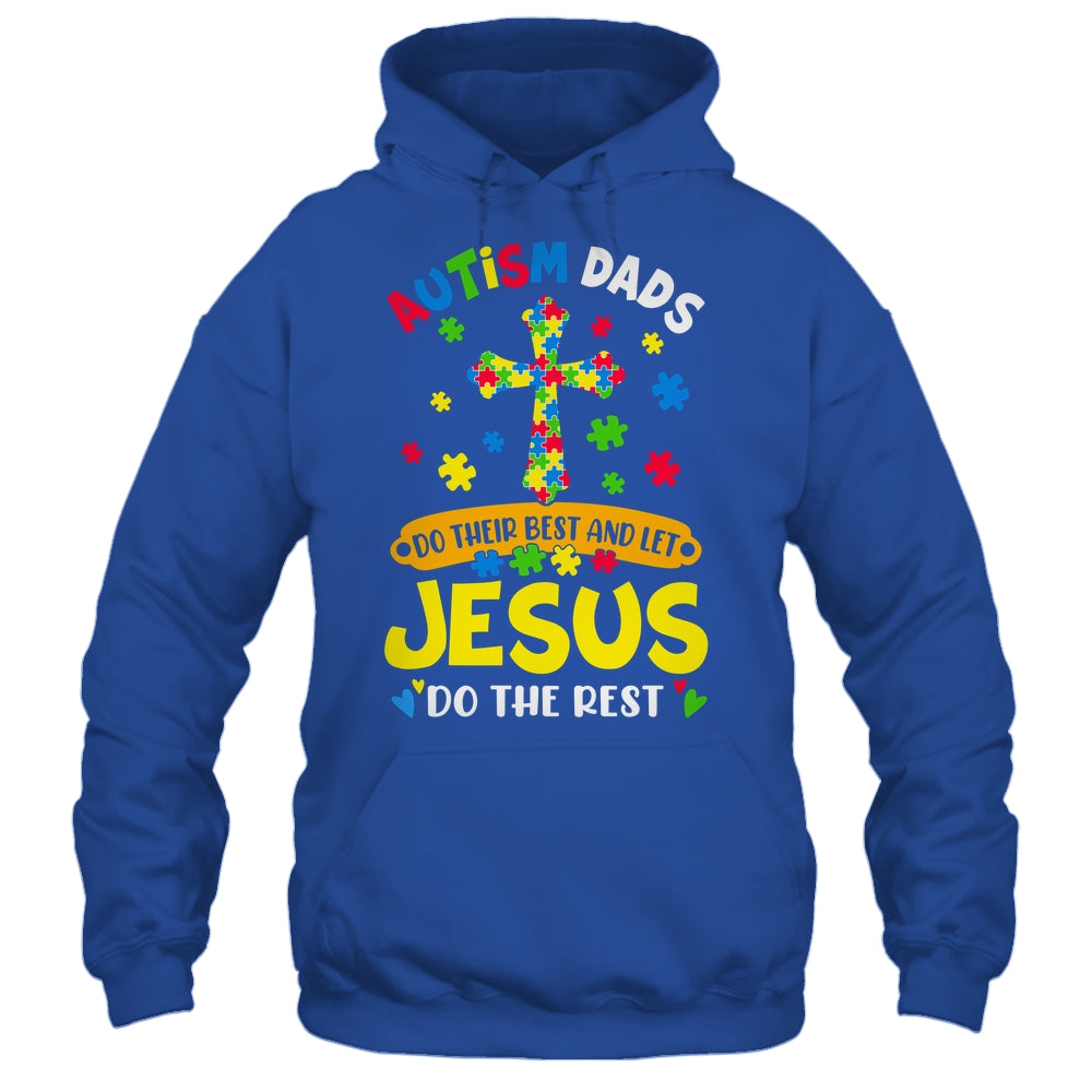 Autism Dads 2025 Do Their Best Let Jesus Do The Rest Shirt & Hoodie | siriusteestore