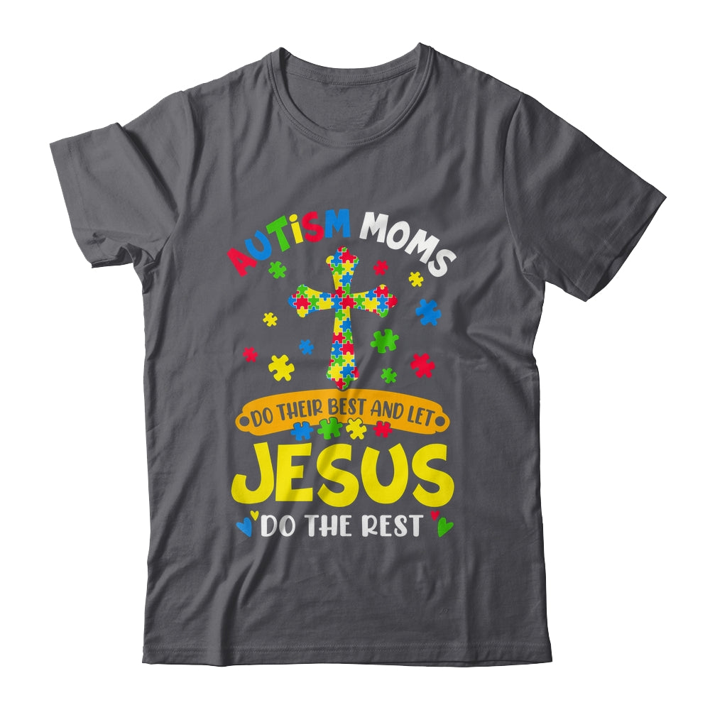 Autism Moms 2025 Do Their Best Let Jesus Do The Rest Shirt & Hoodie | siriusteestore