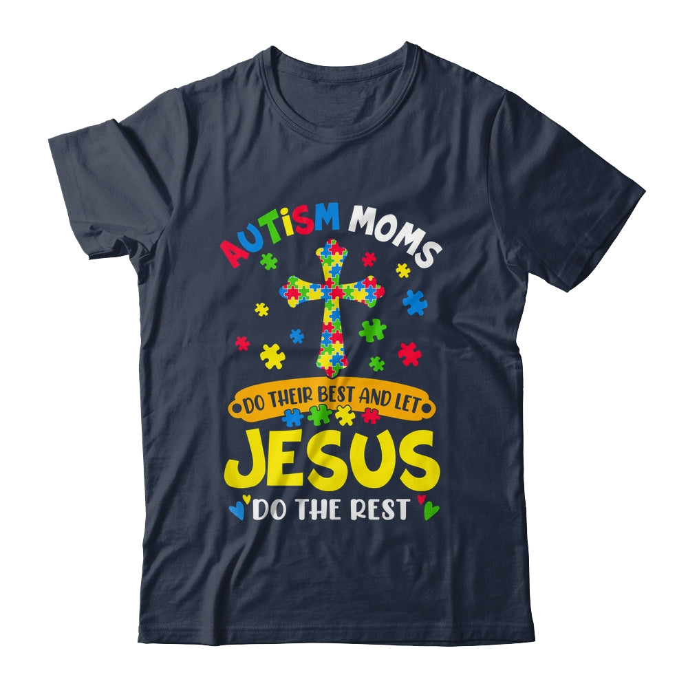 Autism Moms 2025 Do Their Best Let Jesus Do The Rest Shirt & Hoodie | siriusteestore