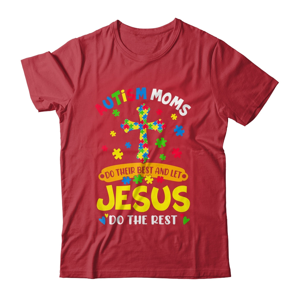 Autism Moms 2025 Do Their Best Let Jesus Do The Rest Shirt & Hoodie | siriusteestore