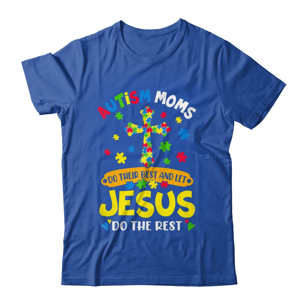 Autism Moms 2025 Do Their Best Let Jesus Do The Rest Shirt & Hoodie | siriusteestore