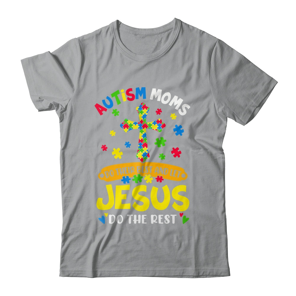 Autism Moms 2025 Do Their Best Let Jesus Do The Rest Shirt & Hoodie | siriusteestore