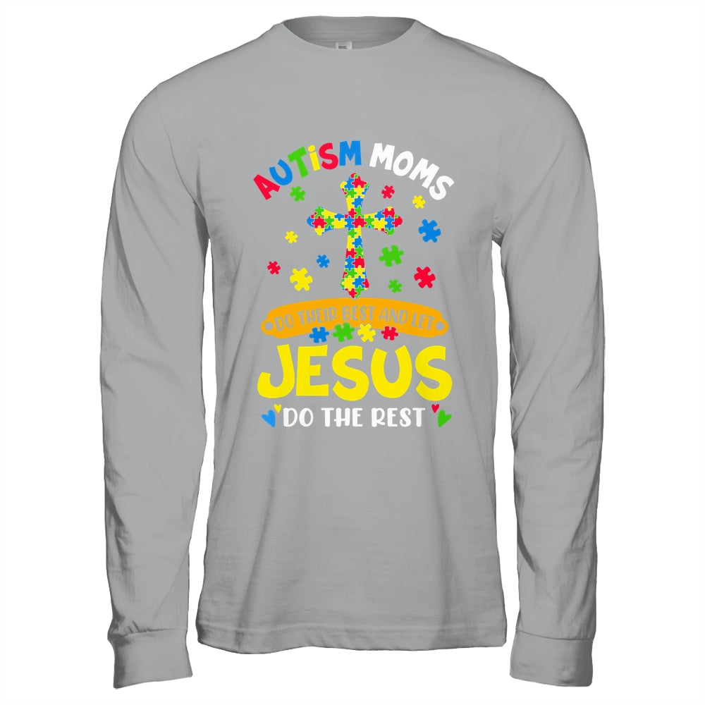 Autism Moms 2025 Do Their Best Let Jesus Do The Rest Shirt & Hoodie | siriusteestore