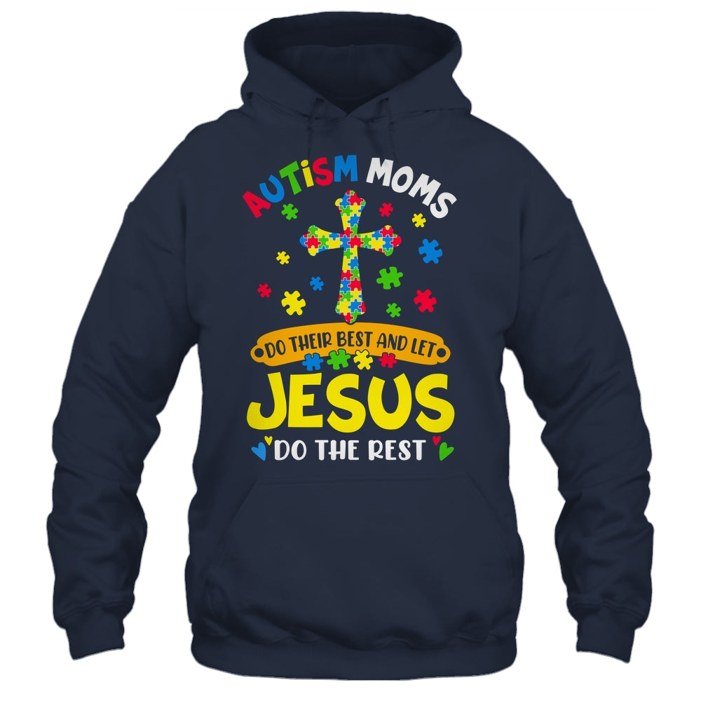 Autism Moms 2025 Do Their Best Let Jesus Do The Rest Shirt & Hoodie | siriusteestore