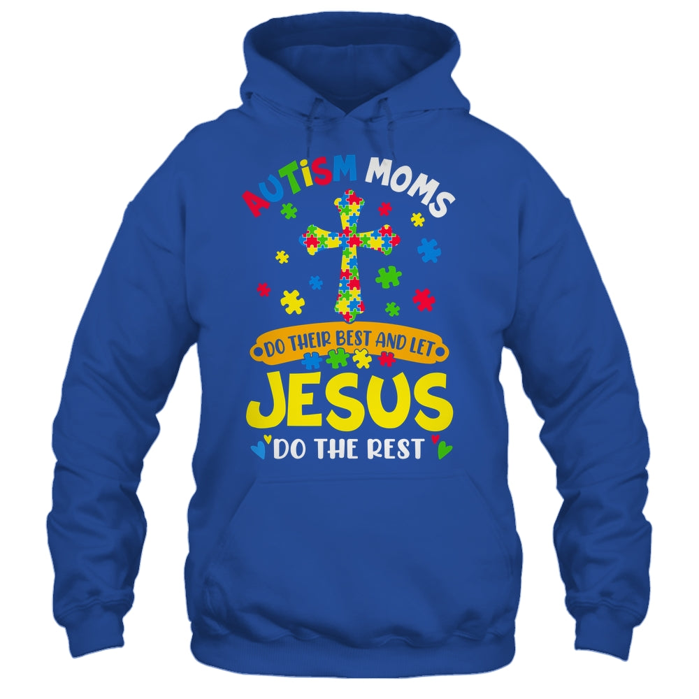 Autism Moms 2025 Do Their Best Let Jesus Do The Rest Shirt & Hoodie | siriusteestore