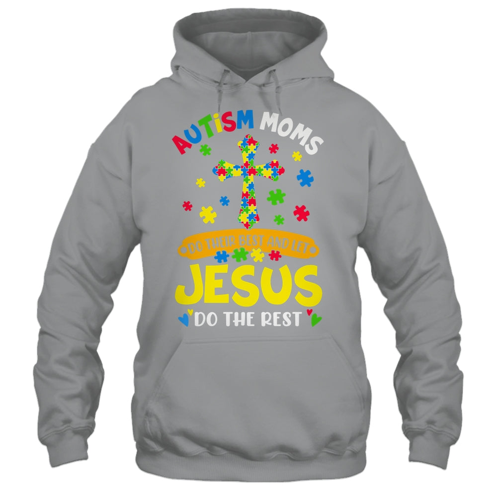 Autism Moms 2025 Do Their Best Let Jesus Do The Rest Shirt & Hoodie | siriusteestore
