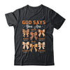 Autumn Christian Thanksgiving Coquette Bow God Says You Are Shirt & Sweatshirt | siriusteestore