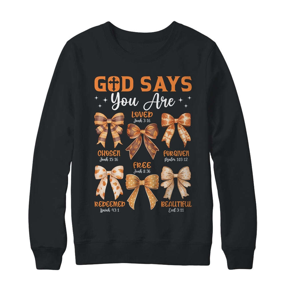 Autumn Christian Thanksgiving Coquette Bow God Says You Are Shirt & Sweatshirt | siriusteestore