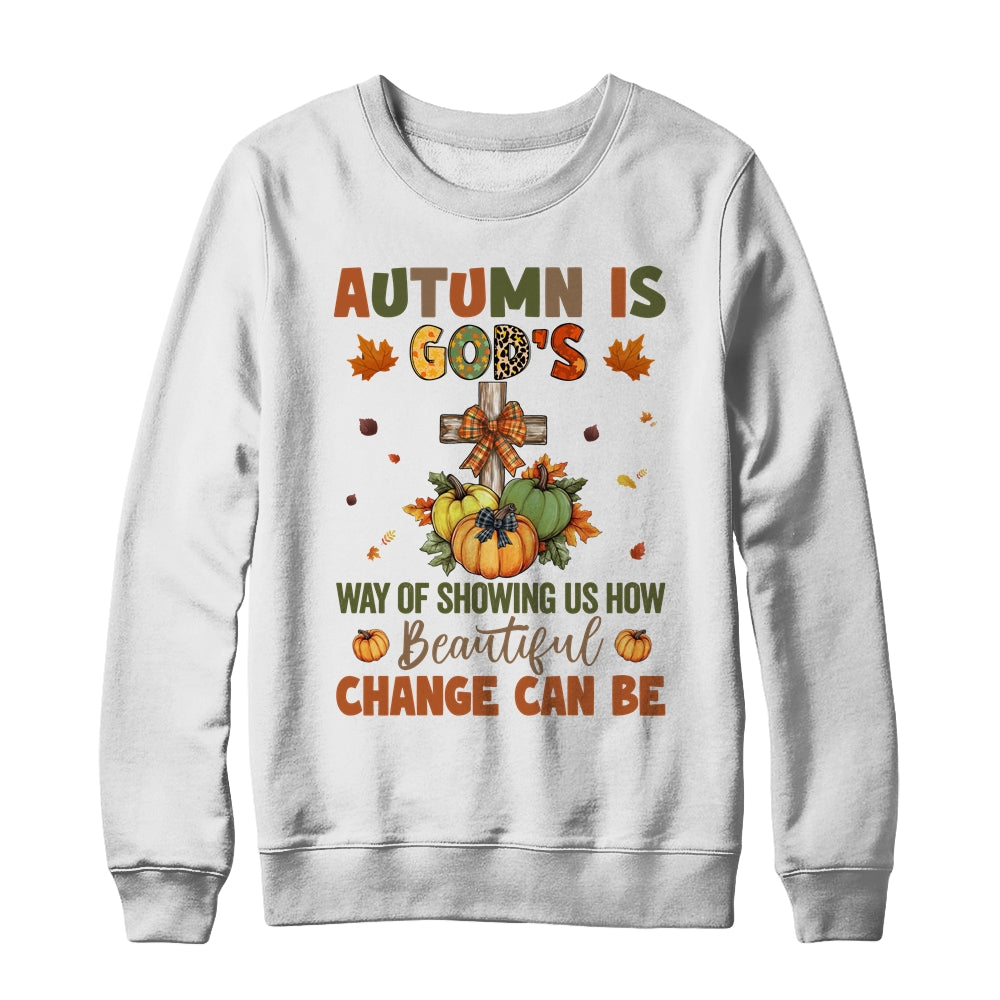 Autumn Is God's Way Of Showing Us How Beautiful Autumn Fall Shirt & Sweatshirt | siriusteestore