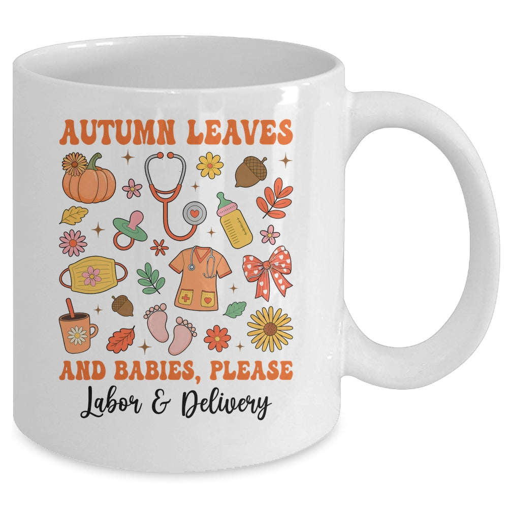 Autumn Leaves And Babies Please Fall Labor & Delivery Nurse Mug | siriusteestore