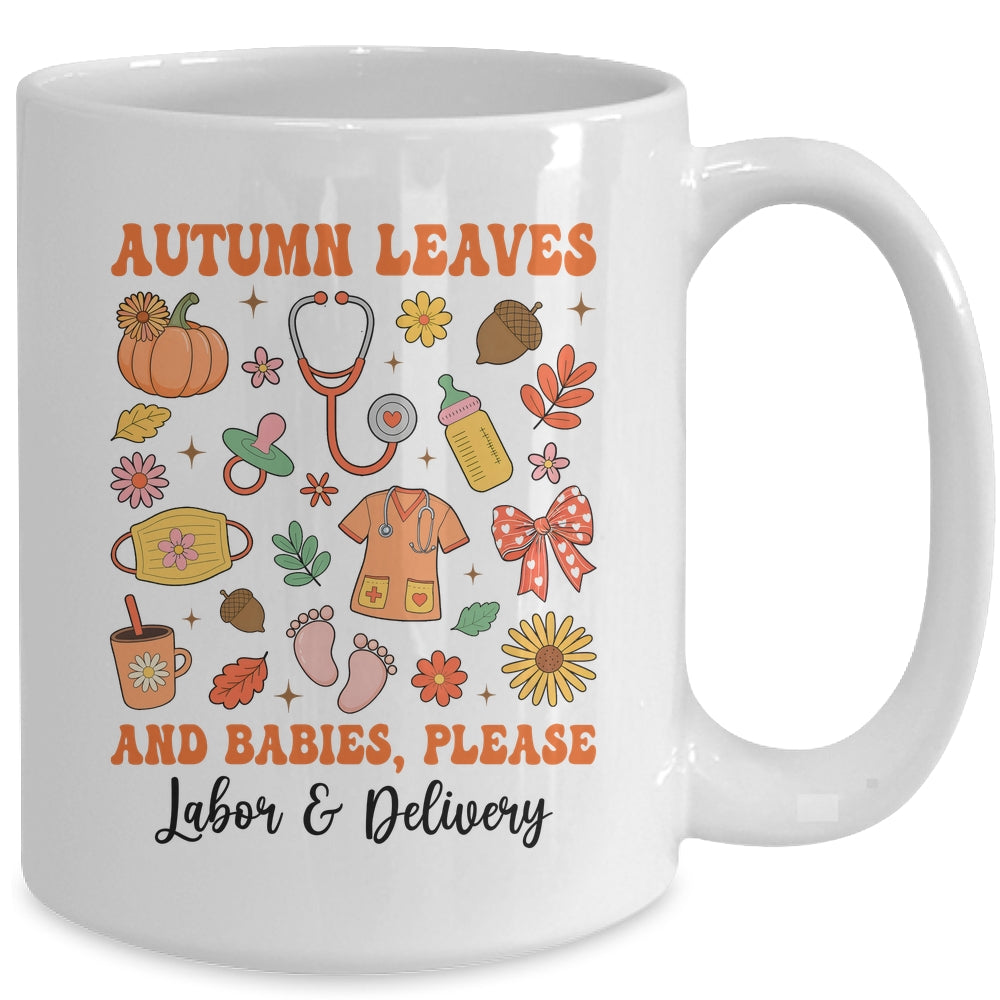 Autumn Leaves And Babies Please Fall Labor & Delivery Nurse Mug | siriusteestore