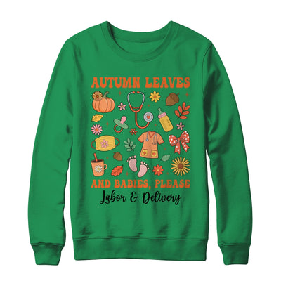 Autumn Leaves And Babies Please Fall Labor & Delivery Nurse Shirt & Sweatshirt | siriusteestore