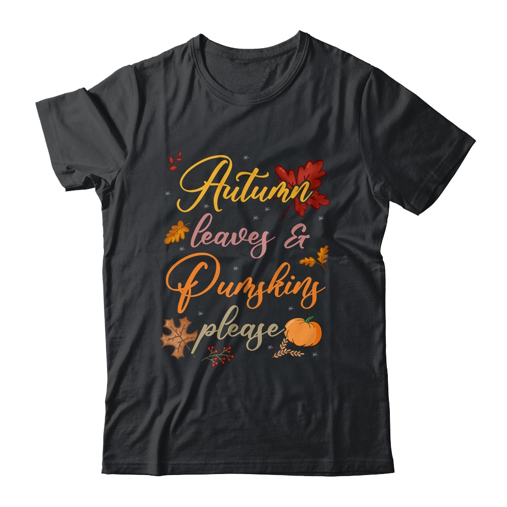 Autumn Leaves And Pumpkins Please Funny Fall Season Graphic Shirt & Tank Top | siriusteestore