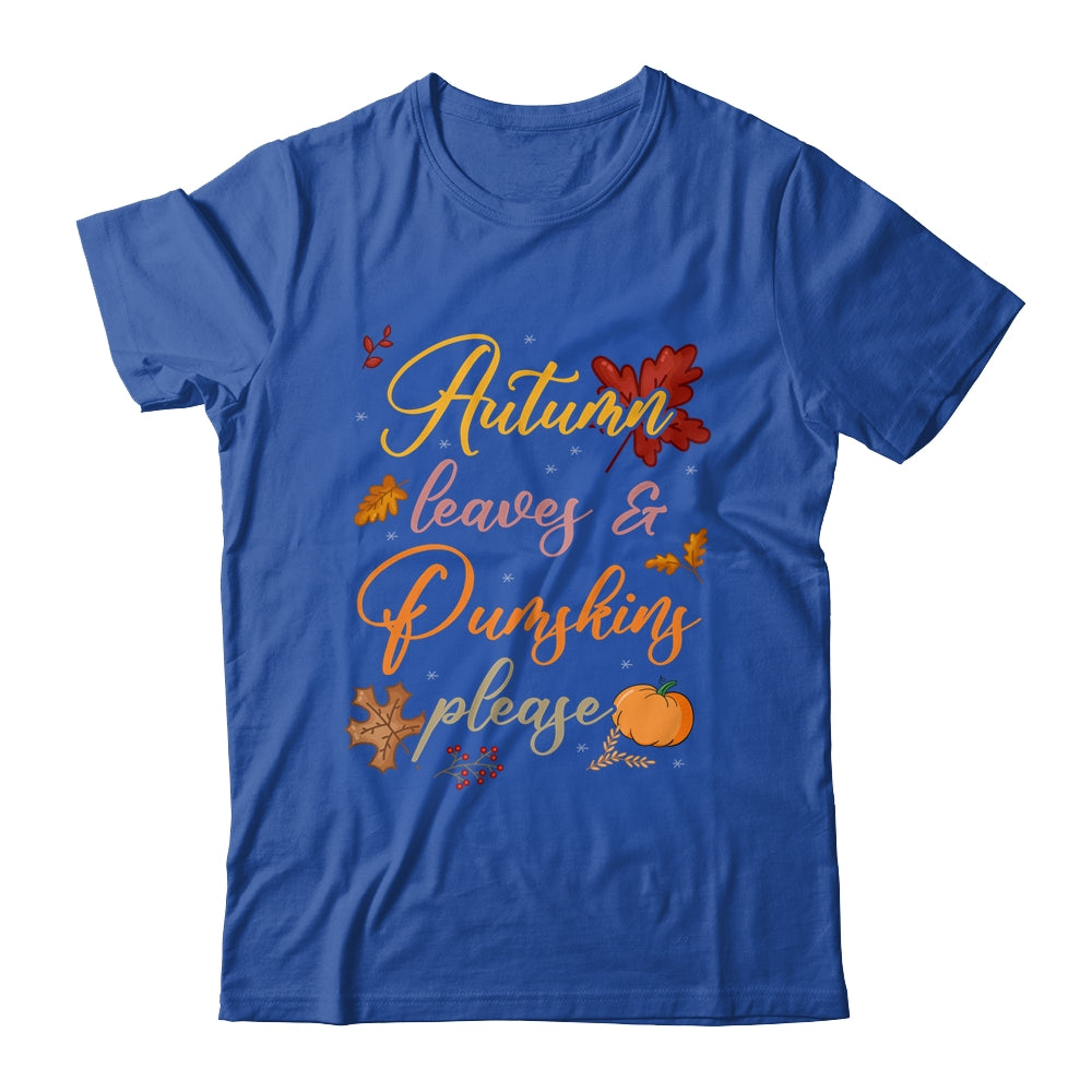 Autumn Leaves And Pumpkins Please Funny Fall Season Graphic Shirt & Tank Top | siriusteestore