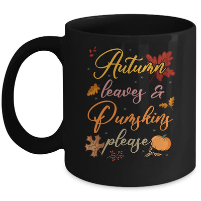 Autumn Leaves And Pumpkins Please Funny Fall Season Graphic Mug | siriusteestore