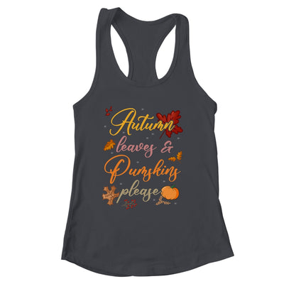 Autumn Leaves And Pumpkins Please Funny Fall Season Graphic Shirt & Tank Top | siriusteestore