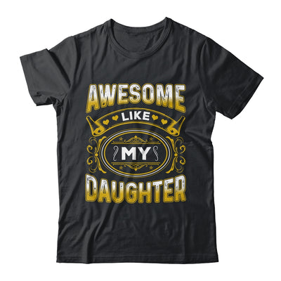 Awesome Like My Daughter Funny Fathers Day Dad Mom Shirt & Hoodie | siriusteestore