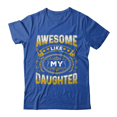 Awesome Like My Daughter Funny Fathers Day Dad Mom Shirt & Hoodie | siriusteestore