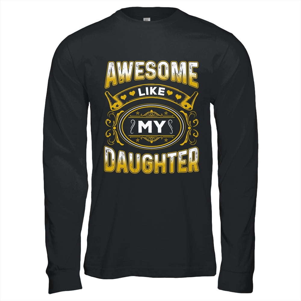 Awesome Like My Daughter Funny Fathers Day Dad Mom Shirt & Hoodie | siriusteestore