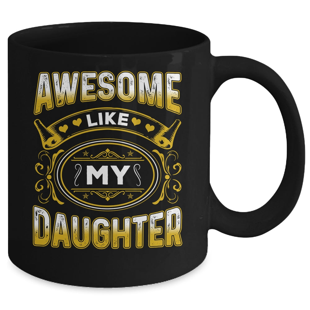 Awesome Like My Daughter Funny Fathers Day Dad Mom Mug | siriusteestore