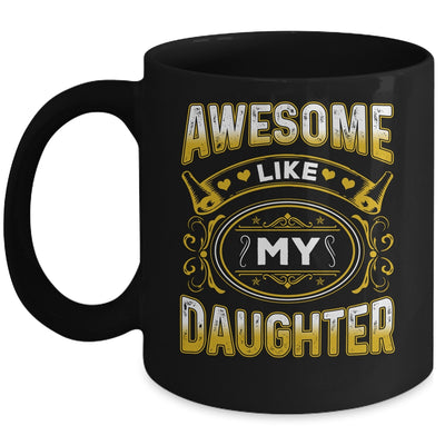 Awesome Like My Daughter Funny Fathers Day Dad Mom Mug | siriusteestore