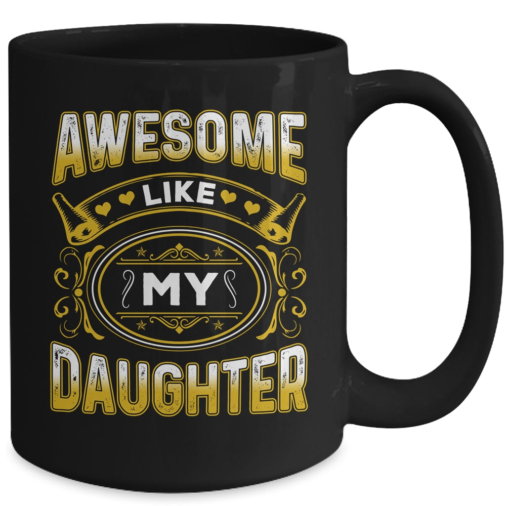 Awesome Like My Daughter Funny Fathers Day Dad Mom Mug | siriusteestore