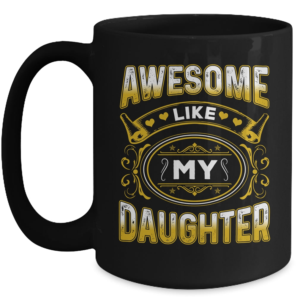 Awesome Like My Daughter Funny Fathers Day Dad Mom Mug | siriusteestore