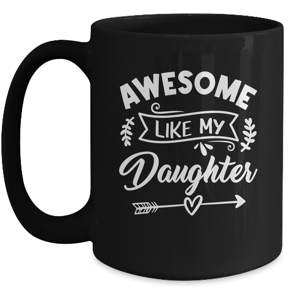 Awesome Like My Daughter Funny Fathers Day Dad Papa Mug | siriusteestore