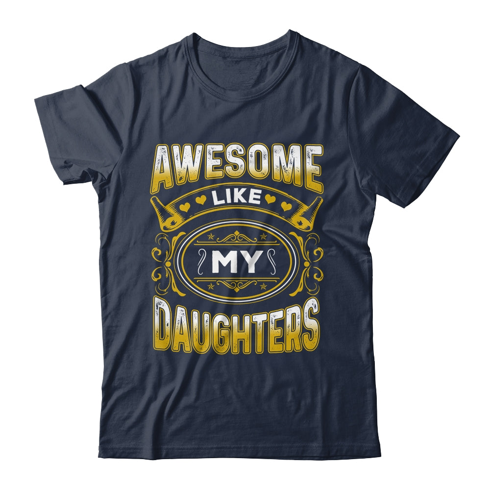 Awesome Like My Daughters Funny Fathers Day Dad Mom Shirt & Hoodie | siriusteestore