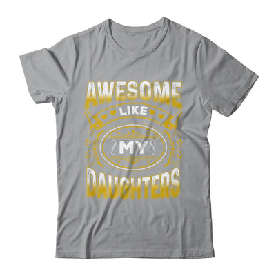 Awesome Like My Daughters Funny Fathers Day Dad Mom Shirt & Hoodie | siriusteestore