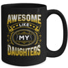 Awesome Like My Daughters Funny Fathers Day Dad Mom Mug | siriusteestore