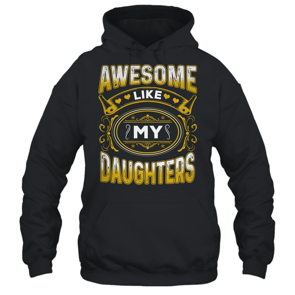 Awesome Like My Daughters Funny Fathers Day Dad Mom Shirt & Hoodie | siriusteestore