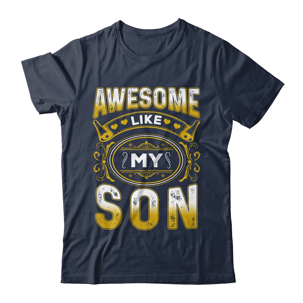 Awesome Like My Son Funny Fathers Day Dad Mom Mothers Day Shirt & Hoodie | siriusteestore