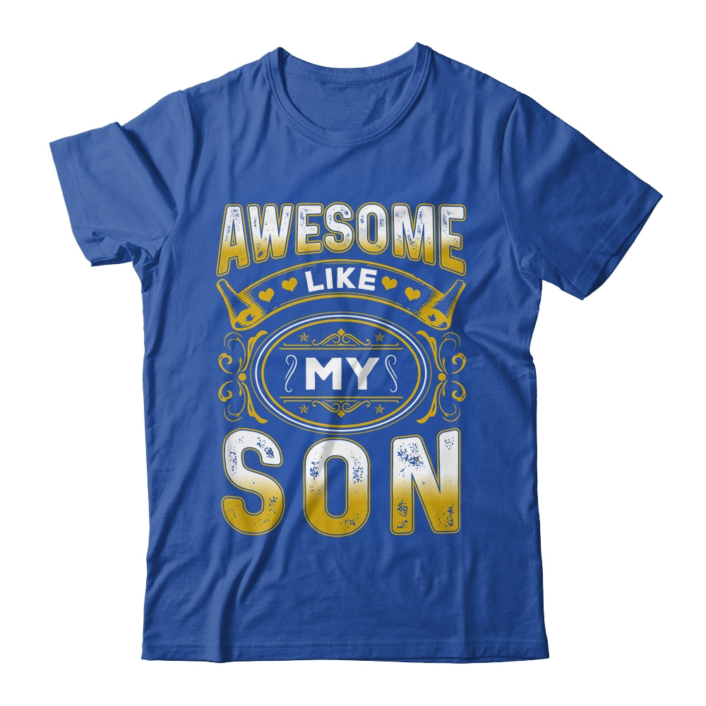Awesome Like My Son Funny Fathers Day Dad Mom Mothers Day Shirt & Hoodie | siriusteestore