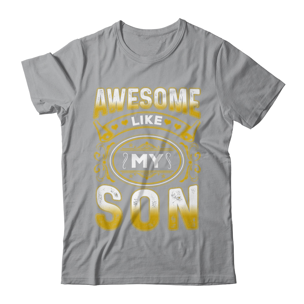 Awesome Like My Son Funny Fathers Day Dad Mom Mothers Day Shirt & Hoodie | siriusteestore