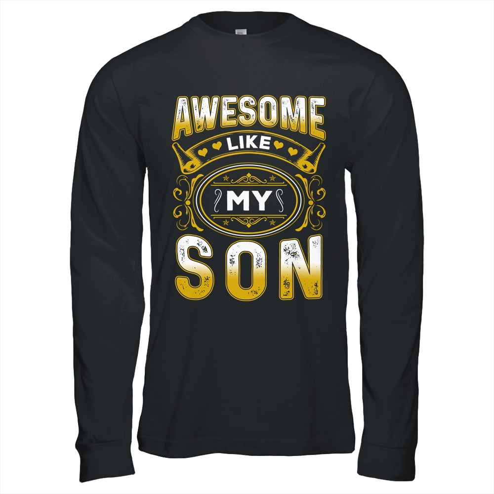 Awesome Like My Son Funny Fathers Day Dad Mom Mothers Day Shirt & Hoodie | siriusteestore
