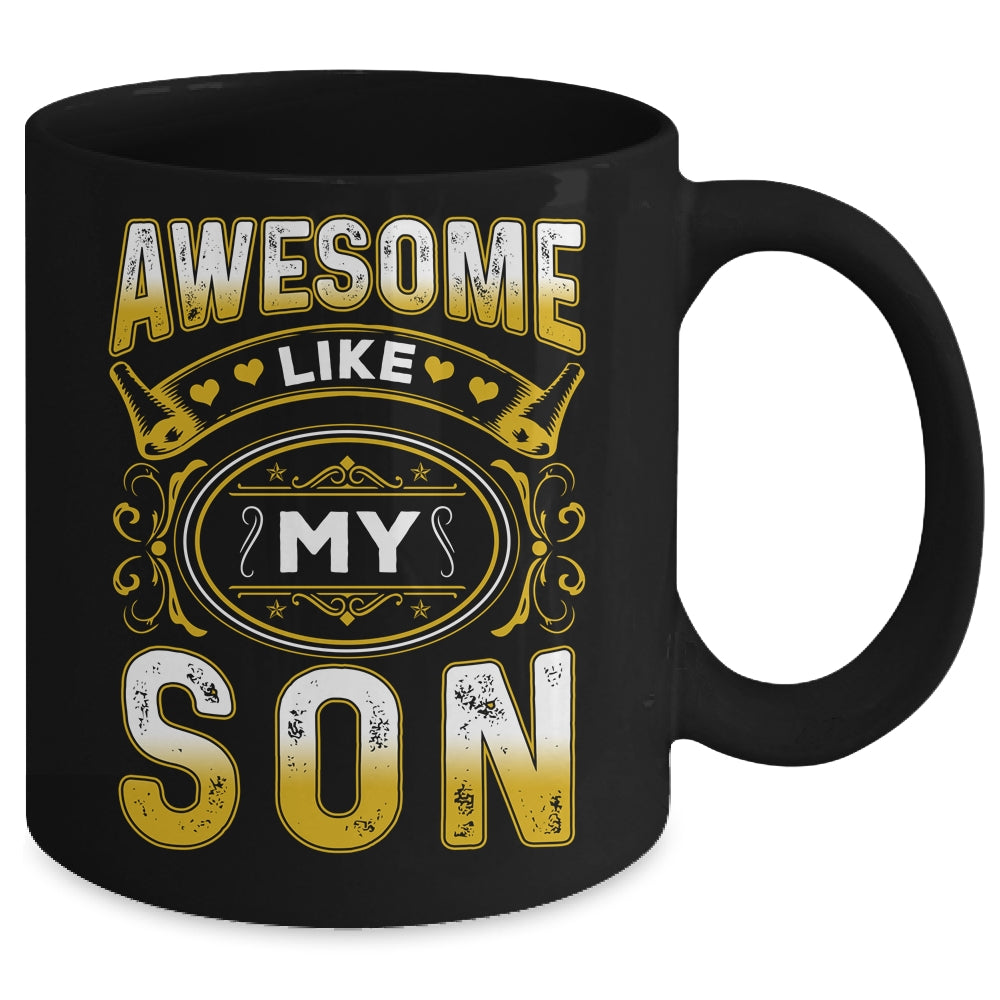 Awesome Like My Son Funny Fathers Day Dad Mom Mothers Day Mug | siriusteestore