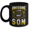 Awesome Like My Son Funny Fathers Day Dad Mom Mothers Day Mug | siriusteestore