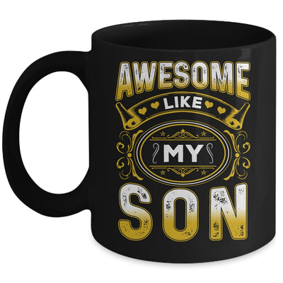 Awesome Like My Son Funny Fathers Day Dad Mom Mothers Day Mug | siriusteestore