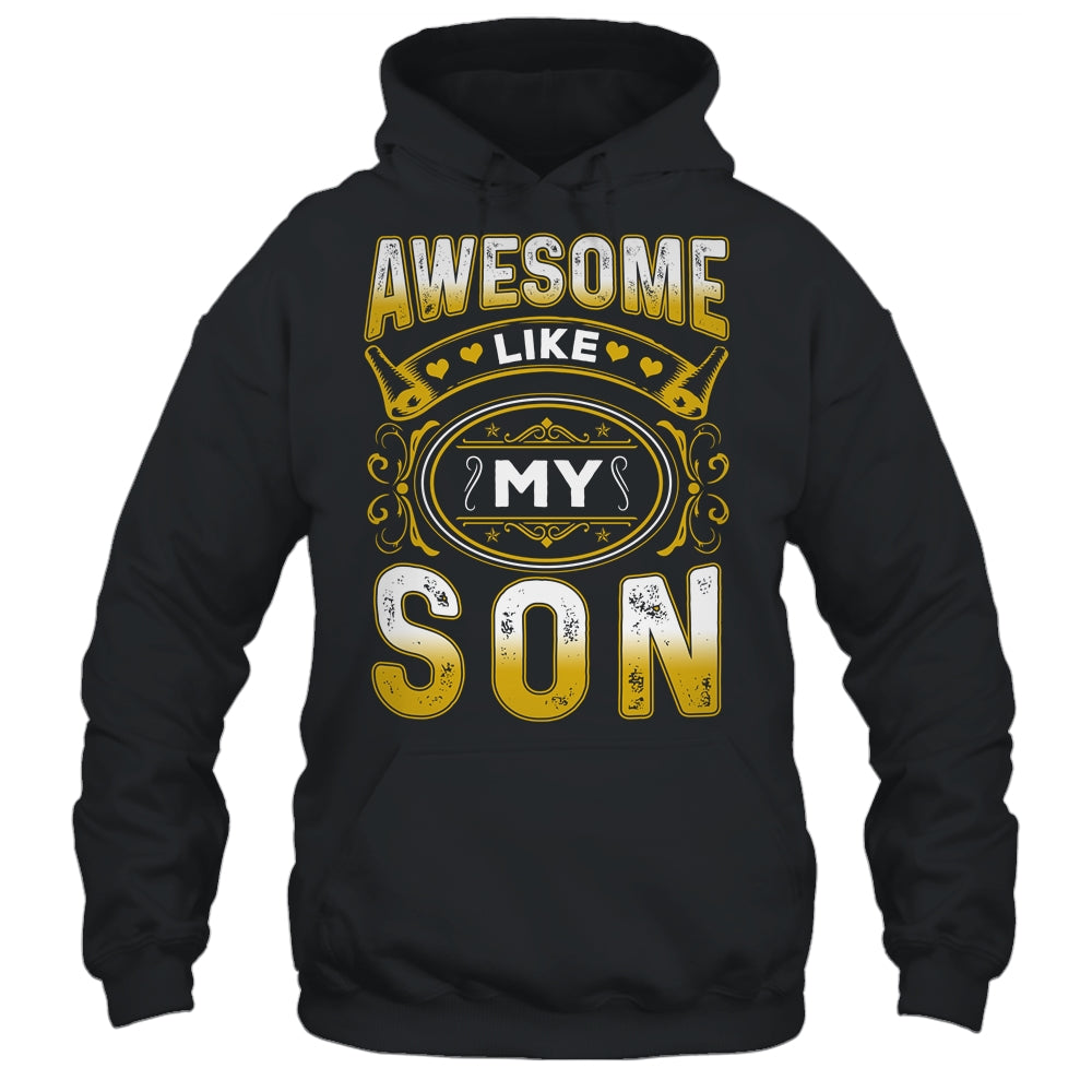 Awesome Like My Son Funny Fathers Day Dad Mom Mothers Day Shirt & Hoodie | siriusteestore