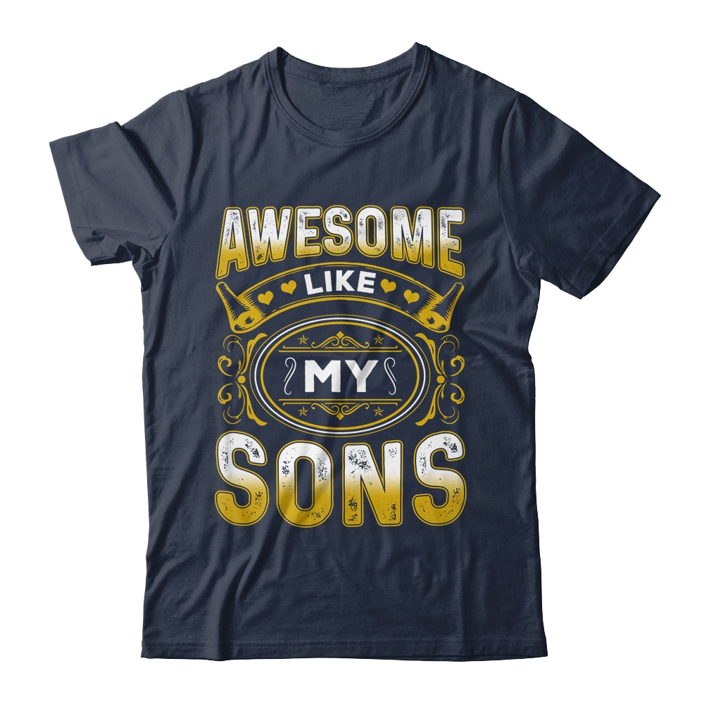 Awesome Like My Sons Funny Fathers Day Dad Mom Mothers Day Shirt & Hoodie | siriusteestore