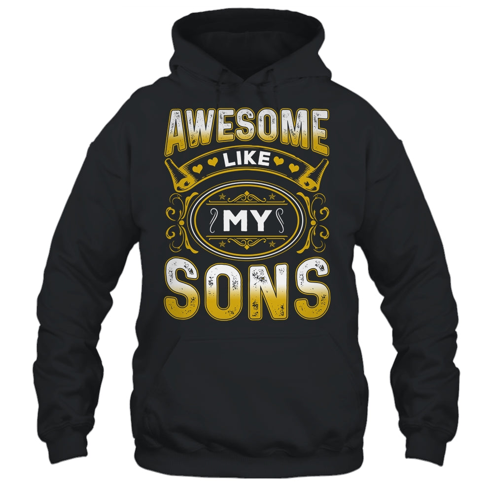 Awesome Like My Sons Funny Fathers Day Dad Mom Mothers Day Shirt & Hoodie | siriusteestore