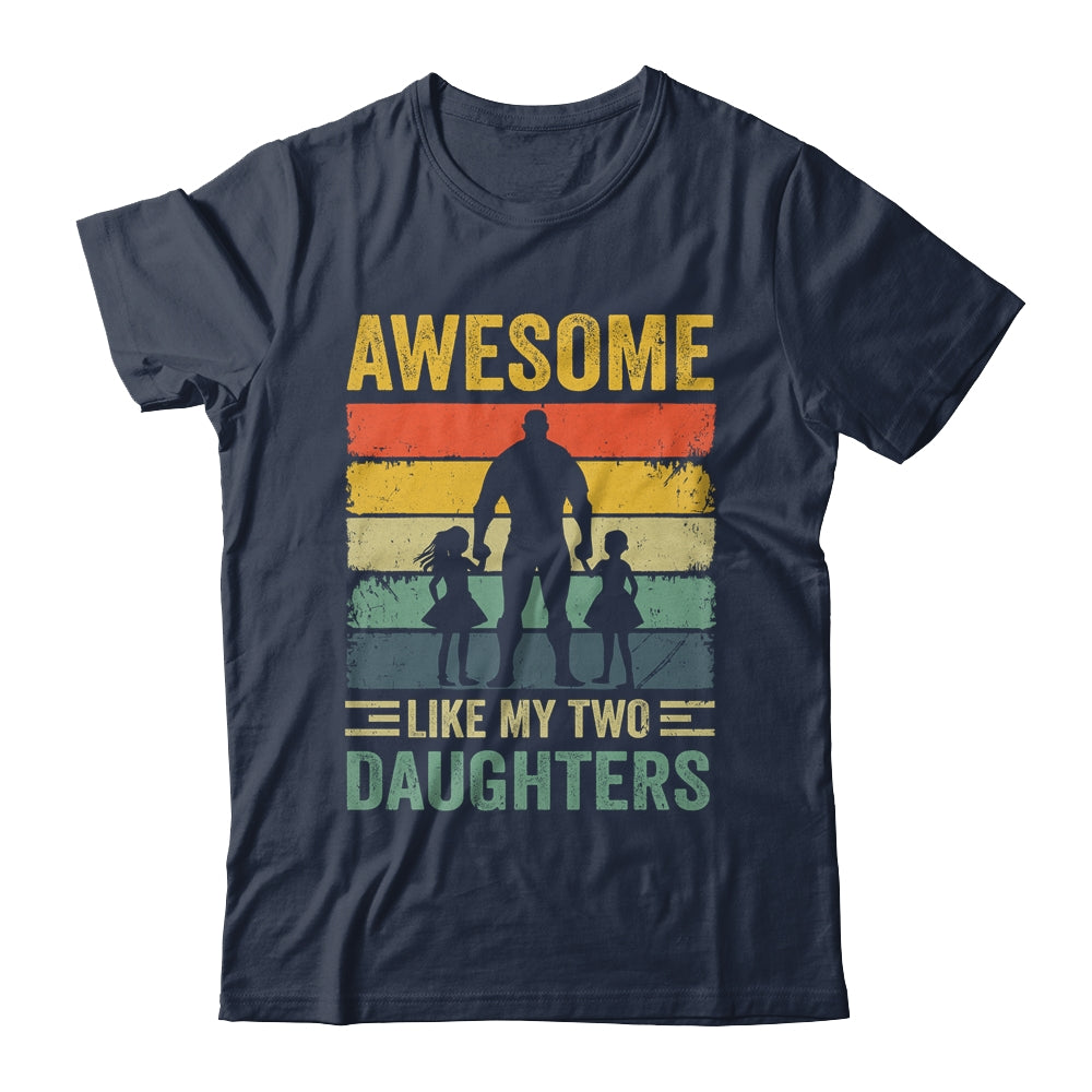 Awesome Like My Two Daughters Fathers Day Proud Dad Men Shirt & Hoodie | siriusteestore