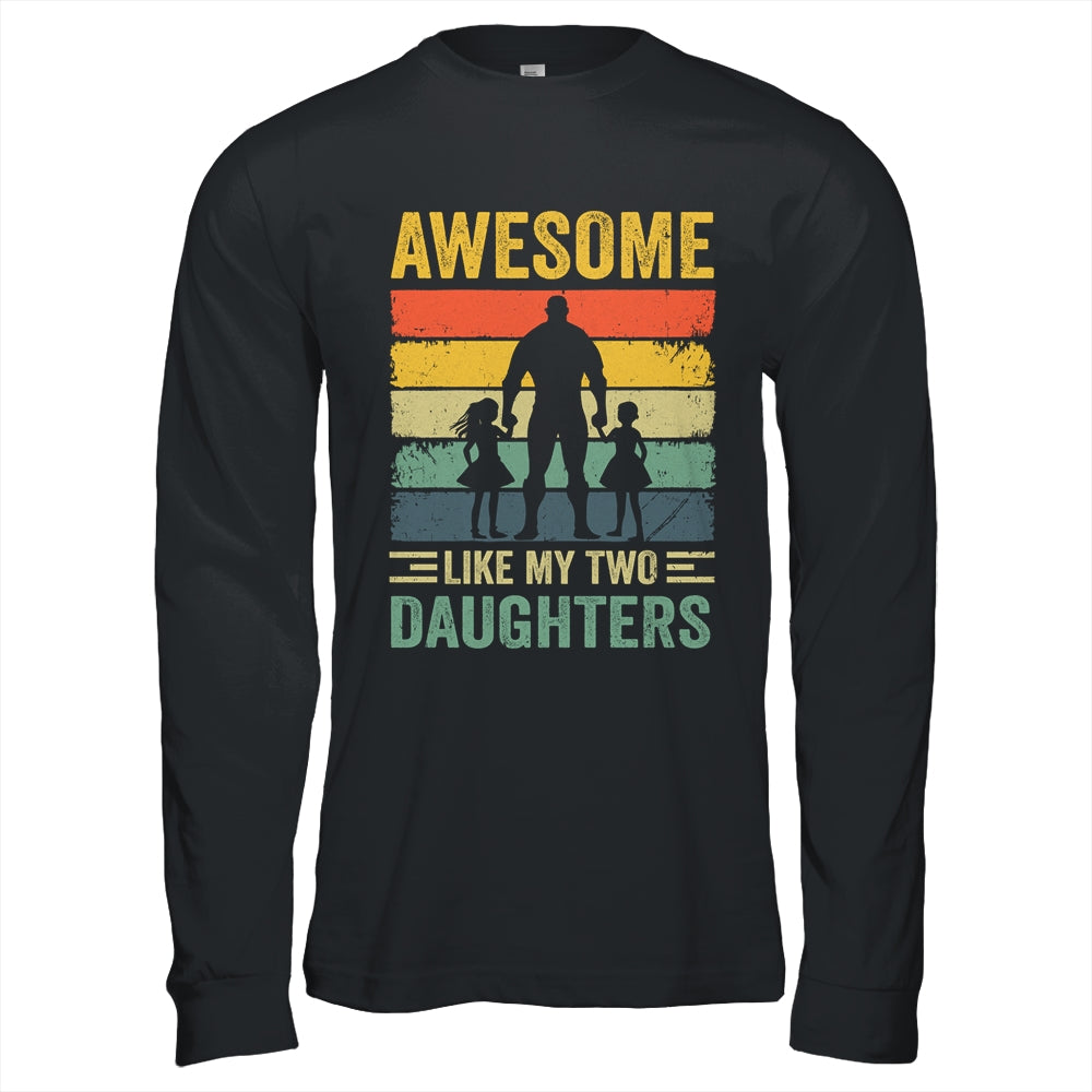 Awesome Like My Two Daughters Fathers Day Proud Dad Men Shirt & Hoodie | siriusteestore