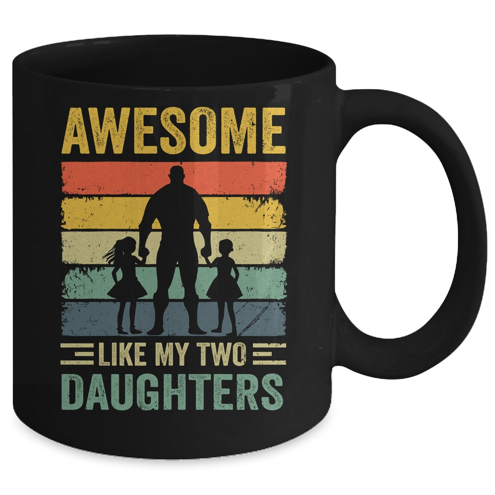 Awesome Like My Two Daughters Fathers Day Proud Dad Men Mug | siriusteestore