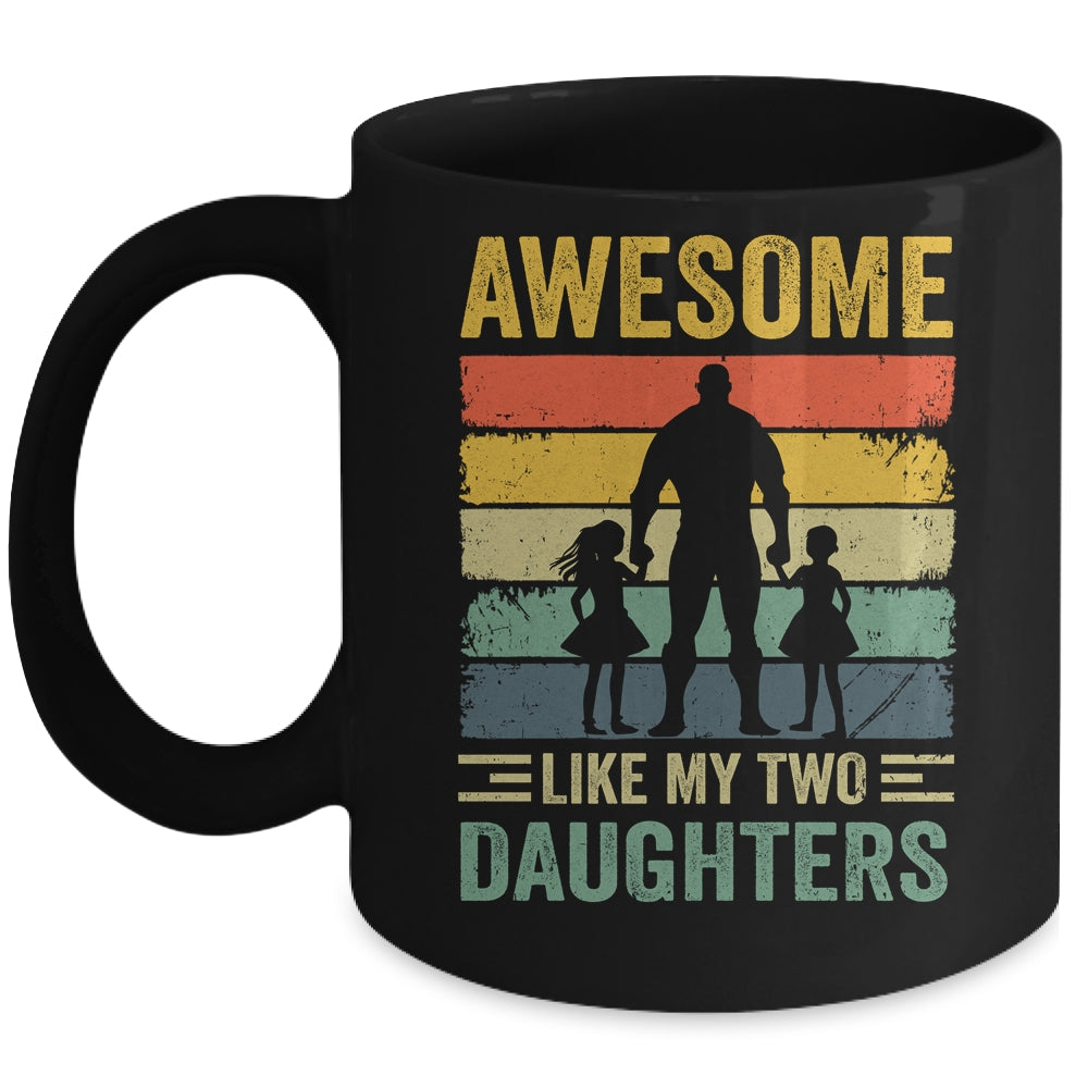Awesome Like My Two Daughters Fathers Day Proud Dad Men Mug | siriusteestore