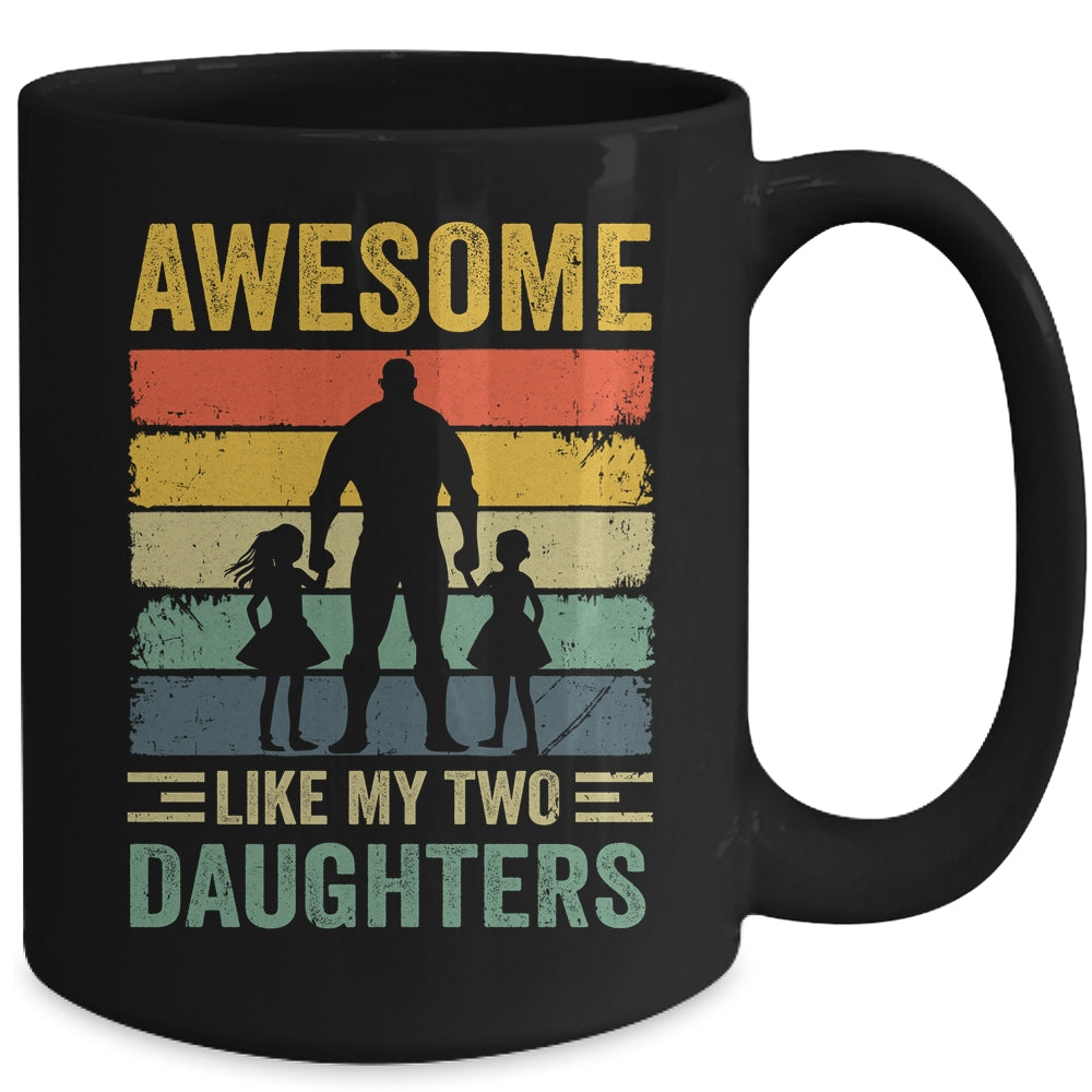 Awesome Like My Two Daughters Fathers Day Proud Dad Men Mug | siriusteestore