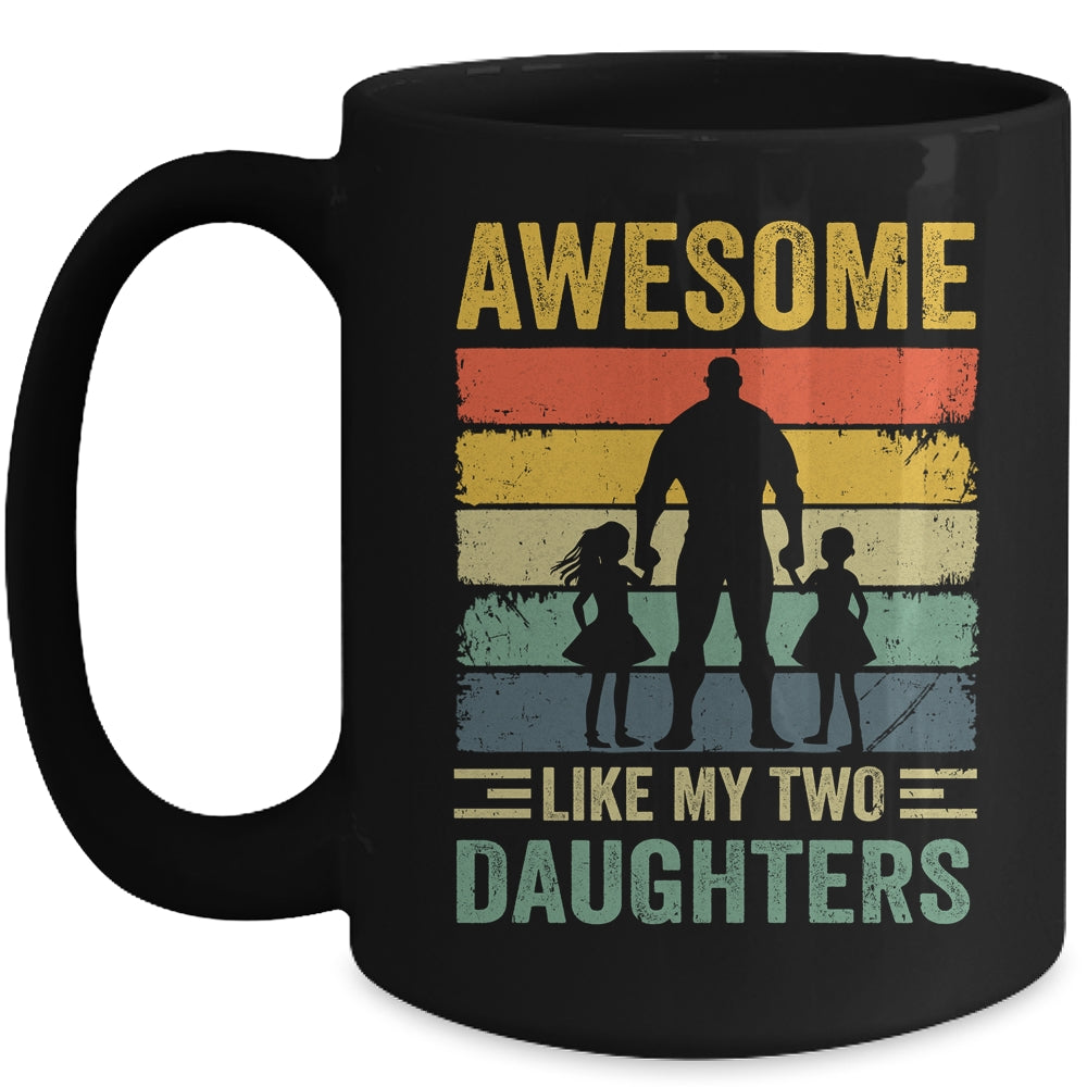 Awesome Like My Two Daughters Fathers Day Proud Dad Men Mug | siriusteestore