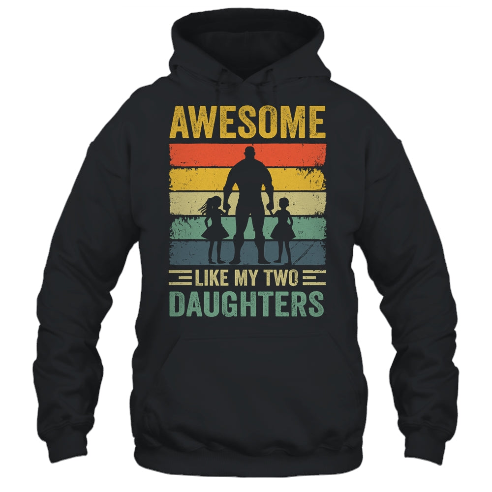 Awesome Like My Two Daughters Fathers Day Proud Dad Men Shirt & Hoodie | siriusteestore