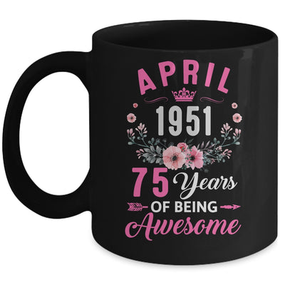 Awesome Since 1951 75 Years Old April 75th Birthday Women Mug | siriusteestore